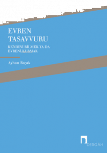 Evren Tasavvuru ;Kendini Bilmek ya da Evreni  Kurmak