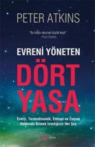 Evreni Yöneten Dört Yasa; Enerji, Termodinamik, Entropi ve Zaman Hakkında Bilmek İstediğiniz Her Şey