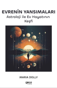 Evrenin Yansımaları;Astroloji ile Ev Hayatının Keşfi