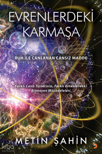 Evrenlerdeki Karmaşa;Ruh ile Canlanan Cansız Madde