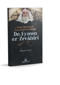 Evrensel İslâmî Hareketin Teori Ve Pratikteki Öncü Şahsiyeti Dr. Eymen Ez-Zevâhirî