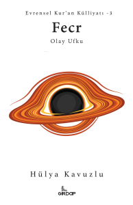 Evrensel Kur'an Külliyatı - 3 Fecr;Olay Ufku