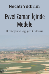 Evvel Zaman İçinde Medele  ;Bir Köyün Değişim Öyküsü