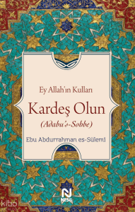 Ey Allah’ın Kulları Kardeş Olun