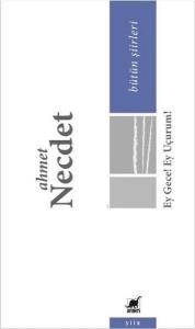 Ey Gece! Ey Uçurum!; Bütün Şiirleri (1948 - 2009)