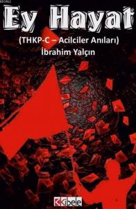Ey Hayat THKP-C - Acilciler Anıları