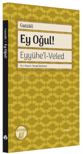 Ey Oğul! - Eyyühe’l-Veled