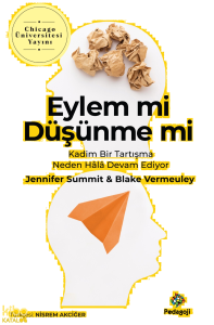 Eylem Mi Düşünme Mi;Kadim Bir Tartışma Neden Hala Devam Ediyor