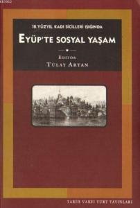 Eyüp'te Sosyal Yaşam; 18. Yüzyıl Kadı Sicilleri Işığında