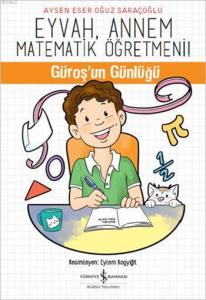 Eyvah, Annem Matematik Öğretmeni; Güroş'un Günlüğü