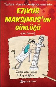 Ezikus Maksimus'un Günlüğü; Çünkü Ezik Olmak Kolay Değildir!