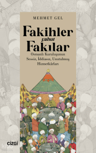 Fakihler Yahut Fakılar Osmanlı Kuruluşunun Sessiz, İddiasız, Unutulmuş Hizmetkârları