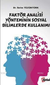 Faktör Analizi Yönteminin Sosyal Bilimlerde Kullanımı