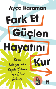 Fark Et, Güçlen, Hayatını Kur