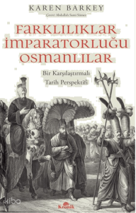 Farklılıklar İmparatorluğu Osmanlılar;Bir Karşılaştırmalı Tarih Perspektifi
