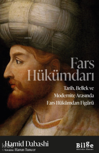 Fars Hükümdarı;Tarih, Bellek ve Mondernite Arasında Fars Hükümdarı Figürü