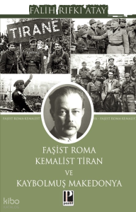 Faşist Roma - Kemalist Tiran ve Kaybolmuş Makedonya