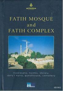 Fatih Mosque and Fatih Complex; Madrasahs, Tombs, Library, Daru'l Kurra, Guesthouse, Cemetery