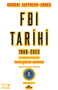 FBI Tarihi - 1908-2023;Kuruluşundan Günümüze