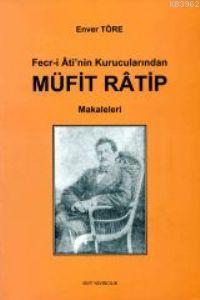 Fecr-i Ati'nin Kurucularından Müfit Ratip Makaleleri