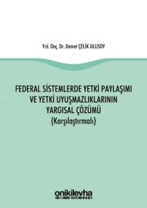 Federal Sistemlerde Yetki Paylaşımı ve Yetki Uyuşmazlıklarının Yargısal Çözümü