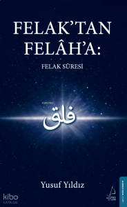 Felak’tan Felâh’a: Felak Suresi