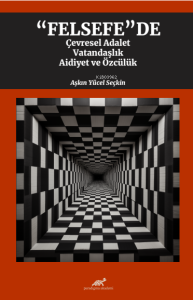 “Felsefe”de”: Çevresel Adalet, Vatandaşlık, Aidiyet ve Özcülük