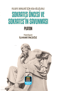 Felsefe Dersleri İçin Kısa Bilgilerle Sokrates Öncesi ve Sokrates'in Savunması