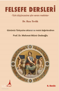 Felsefe Dersleri;Türk Düşüncesine Yön Veren Metinler