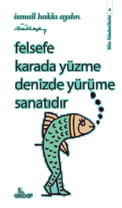 Felsefe Karada Yüzme Denizde Yürüme Sanatıdır