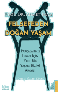 Felsefeden Doğan Yaşam;Parçalanmış İnsan için Yeni Bir Yaşam Biçimi Arayışı
