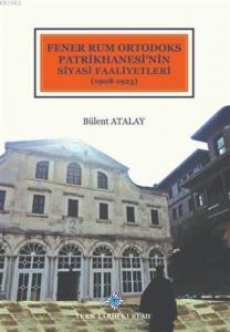 Fener Rum Ortodoks Patrikhanesi'nin Siyasi Faaliyetleri (1908-1923)