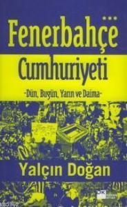 Fenerbehçe Cumhuriyeti; Dün, Bugün ve Daima