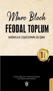 Feodal Toplum 1. Cilt; Bağımlılık İlişkilerinin Gelişimi