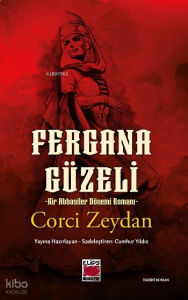 Fergana Güzeli;Bir Abbasiler Dönemi Romanı