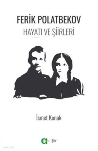 Ferik Polatbekov - Hayatı Ve Şiirleri