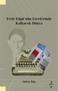 Ferit Edgü'nün Eserlerinde Kafkaesk Dünya