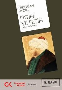 Fetih ve Fatih; Mitler ve Gerçekler