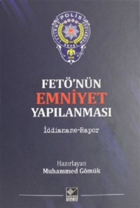 Fetö'nün Emniyet Yapılanması İddianame - Rapor