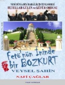 Fetö'nün İninde Bir Bozkurt Veysel Şahin; Yeni Dünya Dini Bahailik'in Peygamberi Fetullah Gülen ve Küfür Ordusu
