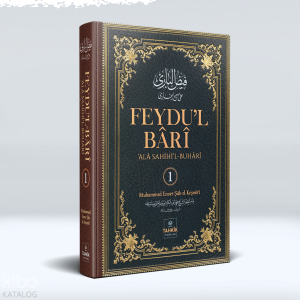 Feydu’l Bâri;‘Alâ Sahîhi’l Buhârî  1. Cilt
