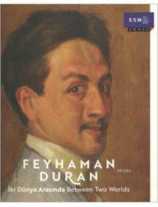 Feyhaman Duran; İki Dünya Arasında / Between Two Worlds