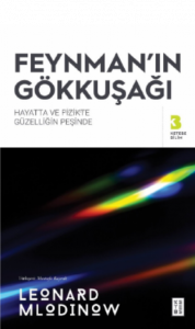Feynman’ın Gökkuşağı;Hayatta ve Fizikte Güzelliğin Peşinde