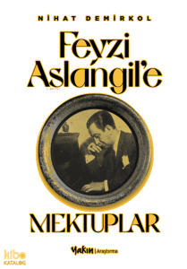 Feyzi Aslangil’e Mektuplar