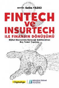 Fictech ve İnsurtech İle Finansın Dönüşümü;Digital Ekonomide Geleceği Şekillendiren Beş Temel Yapıtaşı