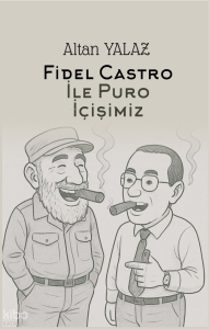 Fidel Castro ile Puro İçişimiz