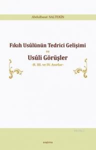 Fıkıh Usûlünün Tedrici Gelişimi ve Usûli Görüşler