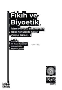 Fıkıh ve Biyoetik;İslam Hukuku Bakımından Tıbbi Konularda Karar Verme Süreci - 2