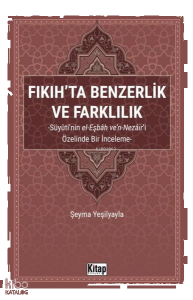 Fıkıh'ta Benzerlik ve Farklılık: Süyuti'nin el-Eşbah ve'n-Nezair'i Özelinde Bir İnceleme