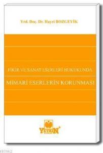 Fikir ve Sanat Eserleri Hukukunda Mimari Eserlerin Korunması